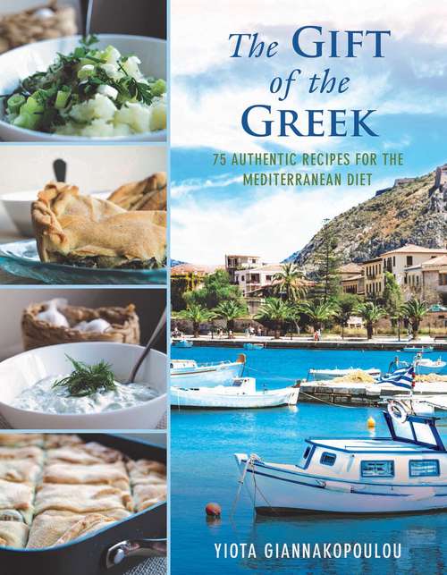 Book cover of The Gift of the Greek: 75 Authentic Recipes for the Mediterranean Diet