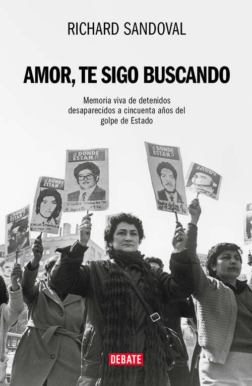 Book cover of Amor, te sigo buscando: Memoria viva de detenidos desaparecidos a cincuenta años del golpe de Estado