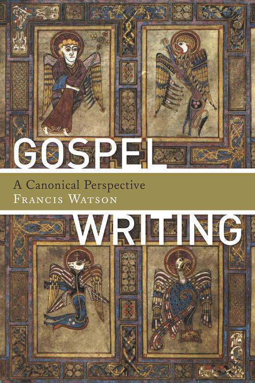 Book cover of Gospel Writing: A Canonical Perspective