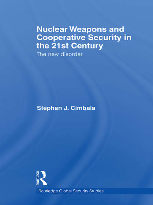 Book cover of Nuclear Weapons and Cooperative Security in the 21st Century: The New Disorder (Routledge Global Security Studies)