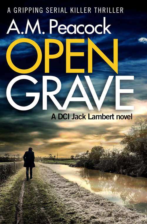 Book cover of Open Grave: A Gripping Serial Killer Thriller (The DCI Jack Lambert Novels #1)
