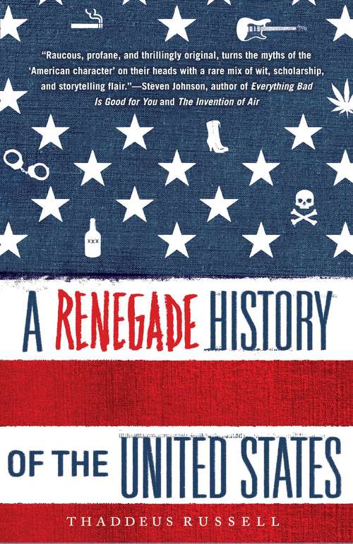 Book cover of A Renegade History of the United States: How Drunks, Delinquents, And Other Outcasts Made America