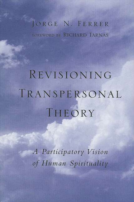 Book cover of Revisioning Transpersonal Theory: A Participatory Vision of Human Spirituality (SUNY series in Transpersonal and Humanistic Psychology)