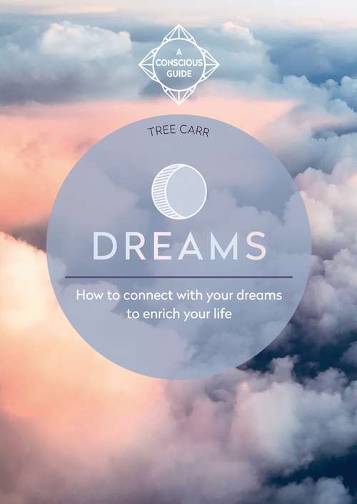 Book cover of Dreams: How to connect with your dreams to enrich your life