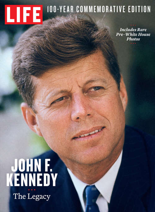 Book cover of LIFE John F. Kennedy: The Legacy