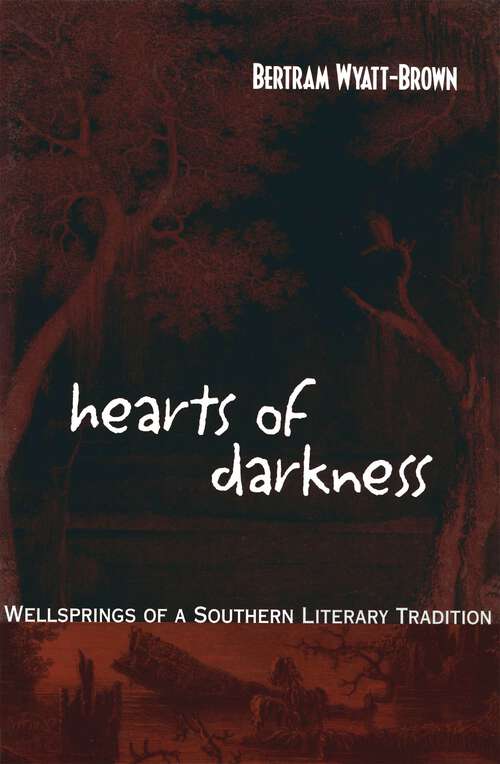 Book cover of Hearts of Darkness: Wellsprings of a Southern Literary Tradition (Walter Lynwood Fleming Lectures in Southern History)