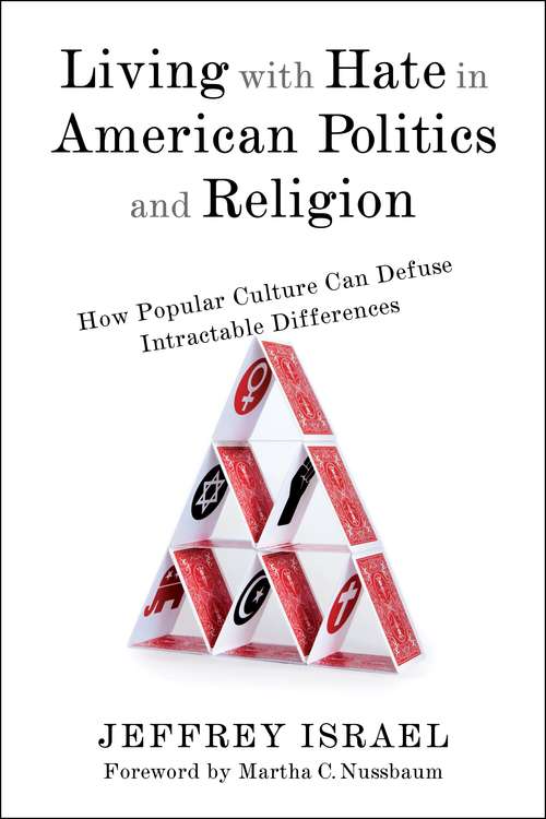 Book cover of Living with Hate in American Politics and Religion: How Popular Culture Can Defuse Intractable Differences