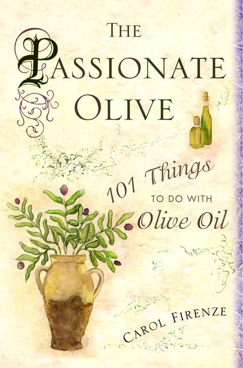 Book cover of The Passionate Olive: 101 Things to Do with Olive Oil