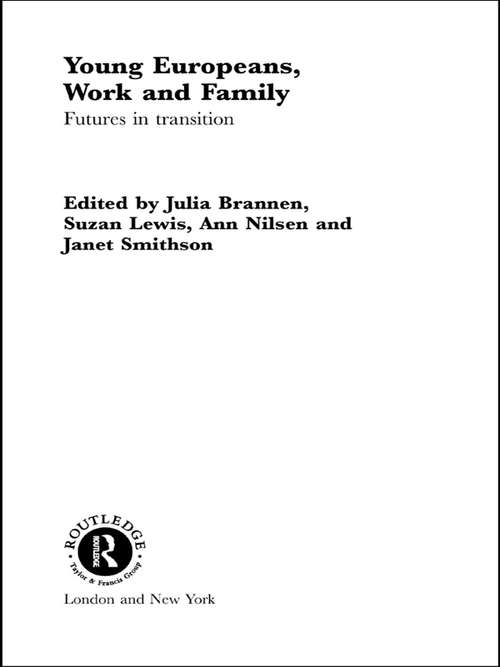 Book cover of Young Europeans, Work and Family: Futures In Transition (Studies in European Sociology)
