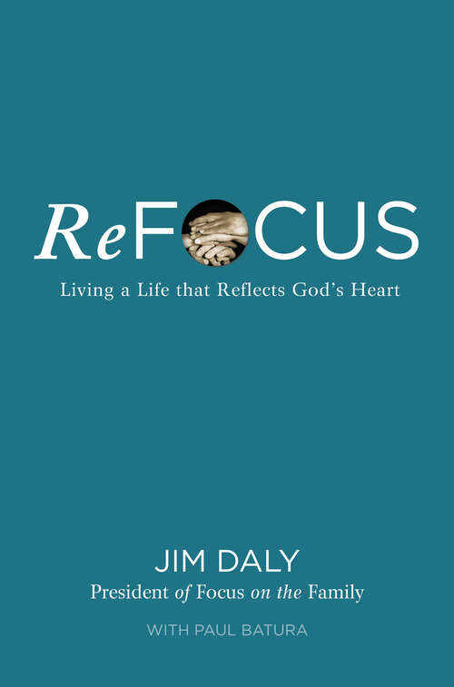 Book cover of ReFocus: Living a Life that Reflects God's Heart