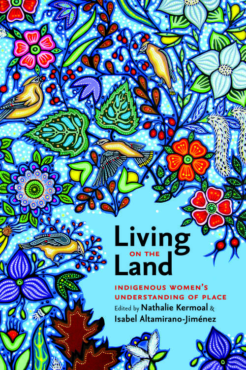 Book cover of Living on the Land: Indigenous Women's Understanding of Place