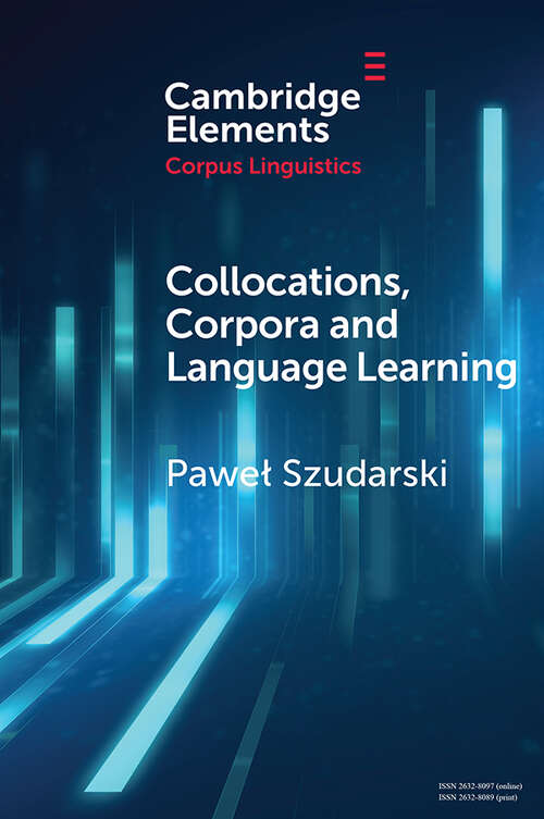 Book cover of Collocations, Corpora and Language Learning (Elements in Corpus Linguistics)