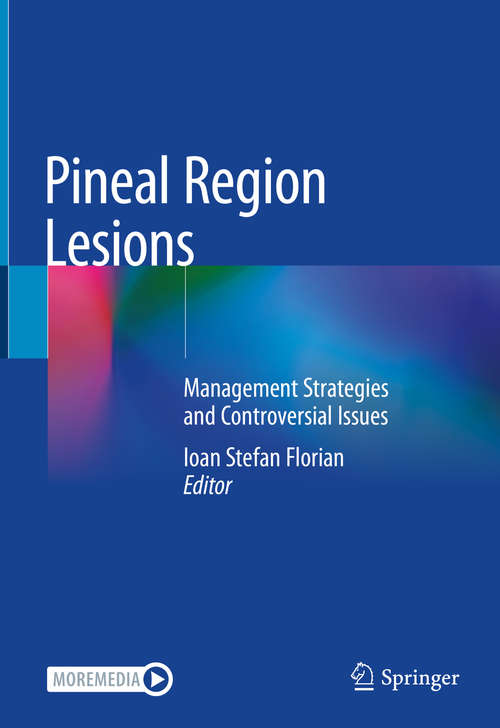 Book cover of Pineal Region Lesions: Management Strategies and Controversial Issues (1st ed. 2020)