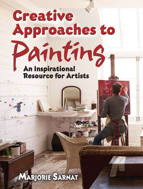 Book cover of Creative Approaches to Painting: An Inspirational Resource for Artists (Dover Art Instruction)