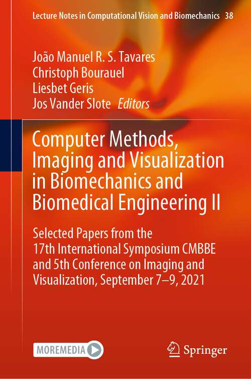 Book cover of Computer Methods, Imaging and Visualization in Biomechanics and Biomedical Engineering II: Selected Papers from the 17th International Symposium CMBBE and 5th Conference on Imaging and Visualization, September 7-9, 2021 (1st ed. 2023) (Lecture Notes in Computational Vision and Biomechanics #38)