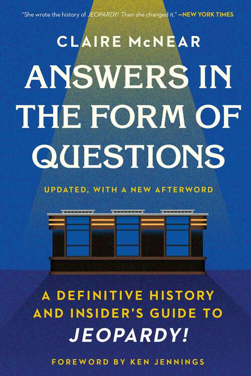 Book cover of Answers in the Form of Questions: A Definitive History and Insider's Guide to Jeopardy!