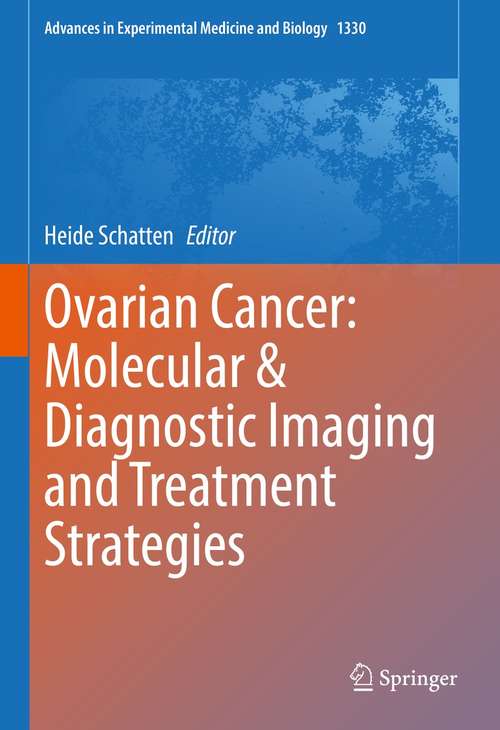 Book cover of Ovarian Cancer: Molecular & Diagnostic Imaging and Treatment Strategies (1st ed. 2021) (Advances in Experimental Medicine and Biology #1330)