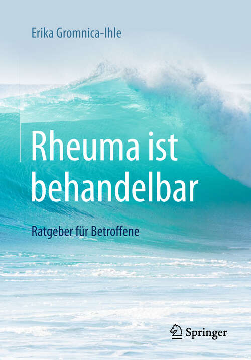 Book cover of Rheuma ist behandelbar: Ratgeber Für Betroffene (1. Aufl. 2018)