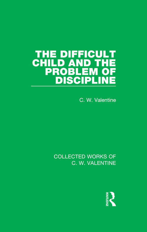Book cover of The Difficult Child and the Problem of Discipline (Collected Works of C.W. Valentine)