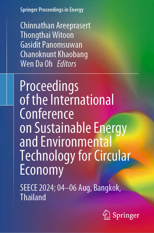 Book cover of Proceedings of the International Conference on Sustainable Energy and Environmental Technology for Circular Economy: SEECE 2024; 04–06 Aug, Bangkok, Thailand (Springer Proceedings in Energy)
