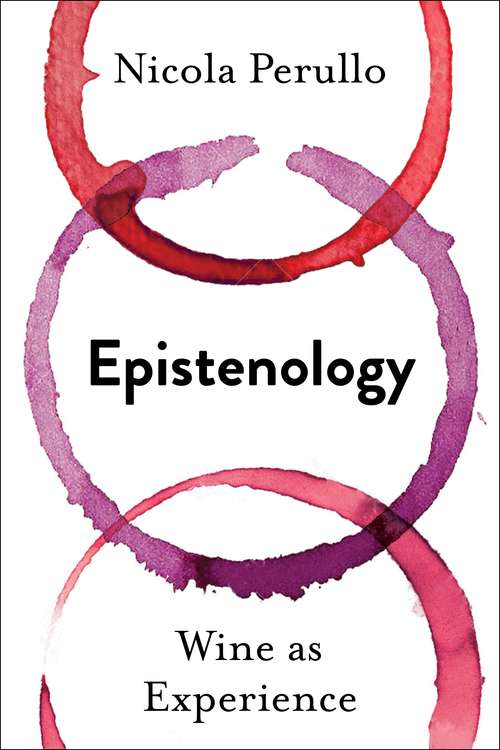 Book cover of Epistenology: Wine as Experience (Arts and Traditions of the Table: Perspectives on Culinary History)