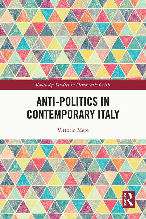 Book cover of Anti-politics in Contemporary Italy (Routledge Studies in Democratic Crisis)