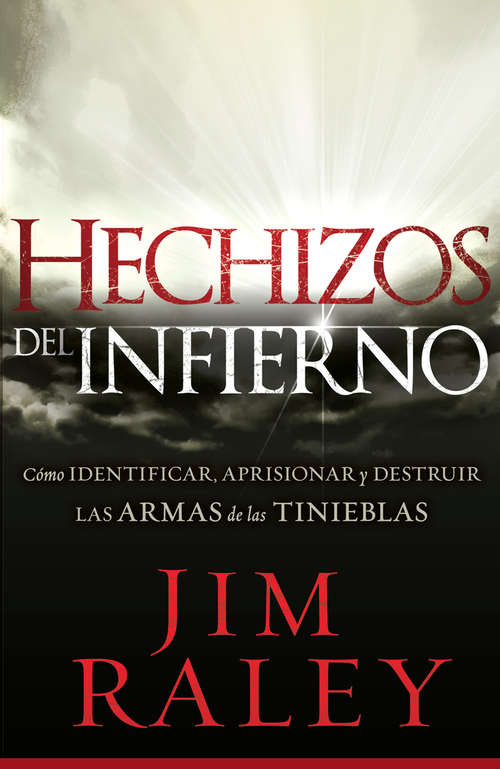 Book cover of Hechizos del infierno: Cómo identificar, llevar cautivas y disipar las armas de la oscuridad