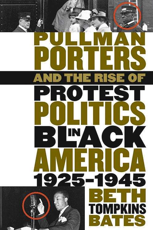 Book cover of Pullman Porters and the Rise of  Protest Politics in Black America, 1925-1945