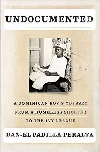 Book cover of Undocumented: A Dominican Boy's Odyssey from a Homeless Shelter to the Ivy League