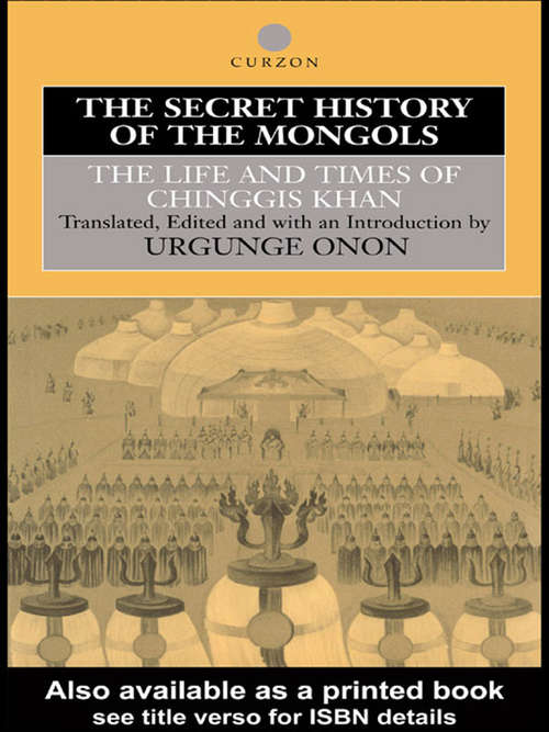 Book cover of The Secret History of the Mongols: The Life and Times of Chinggis Khan (2) (Institute Of East Asian Studies)