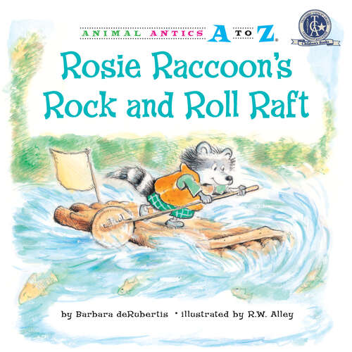 Book cover of Rosie Raccoon's Rock and Roll Raft (Animal Antics A to Z)