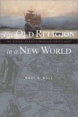 Book cover of The Old Religion in a New World: The History of North American Christianity