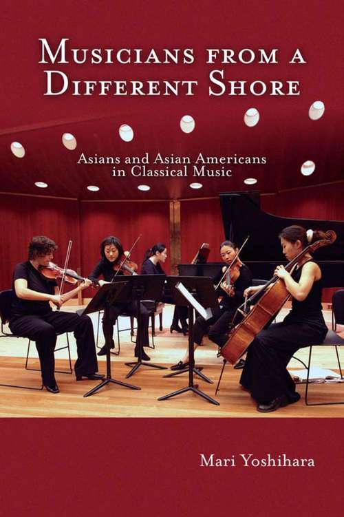Book cover of Musicians from a Different Shore: Asians and Asian Americans in Classical Music