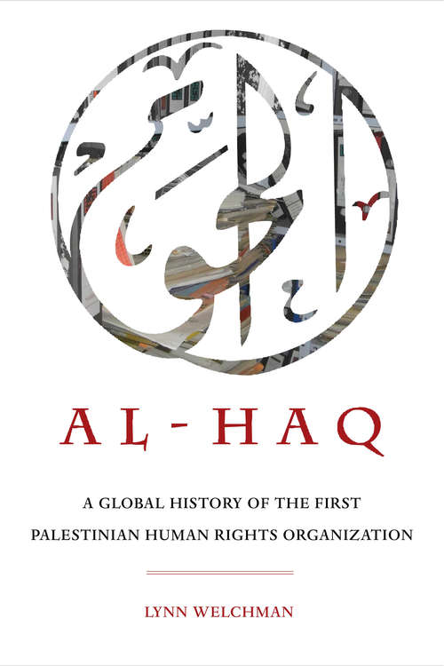 Book cover of Al-Haq: A Global History of the First Palestinian Human Rights Organization (New Directions in Palestinian Studies #2)