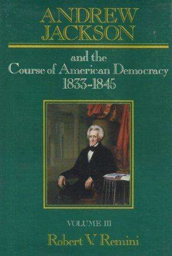 Book cover of Andrew Jackson and the Course of American Democracy 1833-1845