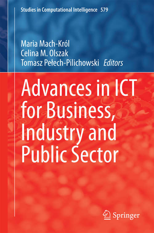 Book cover of Advances in ICT for Business, Industry and Public Sector (Studies in Computational Intelligence #579)