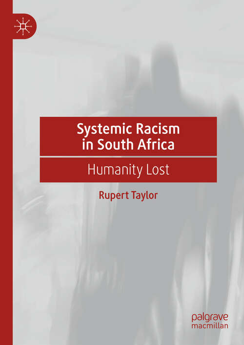 Book cover of Systemic Racism in South Africa: Humanity Lost