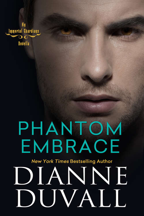 Book cover of Phantom Embrace (Immortal Guardians)