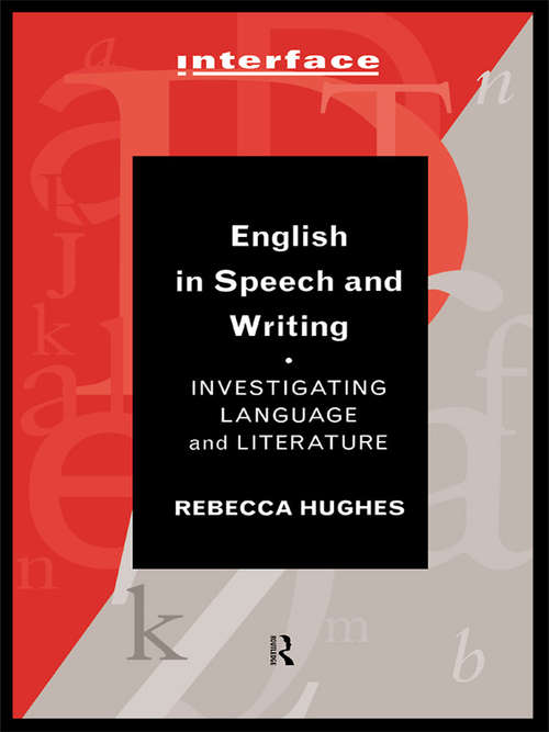 Book cover of English in Speech and Writing: Investigating Language and Literature (Interface)