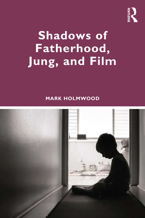 Book cover of Shadows of Fatherhood, Jung, and Film