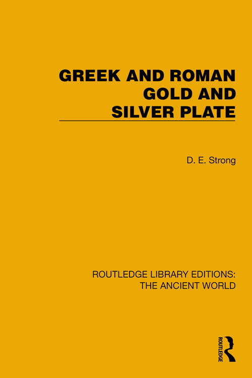 Book cover of Greek and Roman Gold and Silver Plate (Routledge Library Editions: The Ancient World)