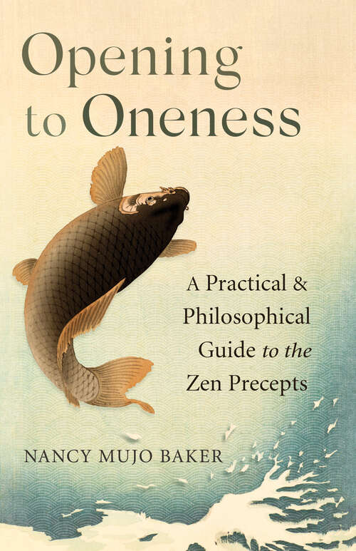 Book cover of Opening to Oneness: A Practical and Philosophical Guide to the Zen Precepts