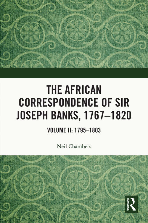 Book cover of The African Correspondence of Sir Joseph Banks, 1767–1820: Volume II: 1795–1803