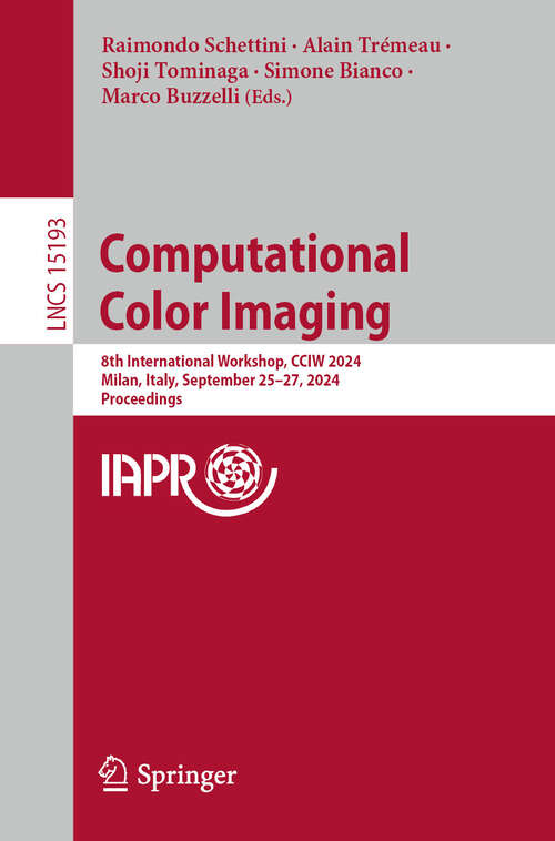 Book cover of Computational Color Imaging: 8th International Workshop, CCIW 2024, Milan, Italy, September 25–27, 2024, Proceedings (Lecture Notes in Computer Science #15193)