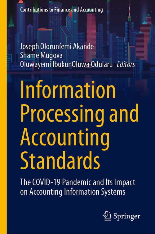 Book cover of Information Processing and Accounting Standards: The COVID-19 Pandemic and Its Impact on Accounting Information Systems (2024) (Contributions to Finance and Accounting)