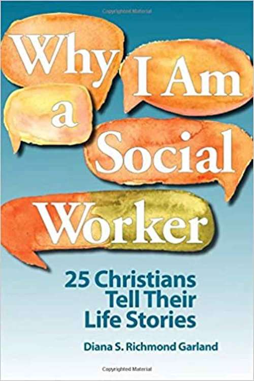 Book cover of Why I Am A Social Worker: 25 Christians Tell Their Life Stories