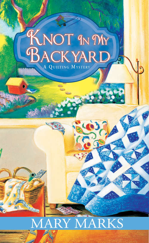 Book cover of Knot In My Backyard (A Quilting Mystery #2)