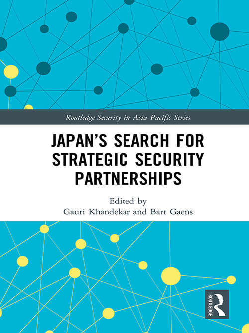 Book cover of Japan’s Search for Strategic Security Partnerships (Routledge Security in Asia Pacific Series)