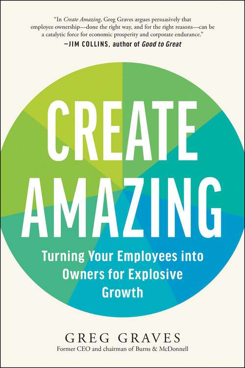 Book cover of Create Amazing: Turning Your Employees into Owners for Explosive Growth