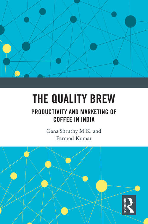 Book cover of The Quality Brew: Productivity and Marketing of Coffee in India